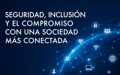 Seguridad, inclusión y una sociedad digital más conectada